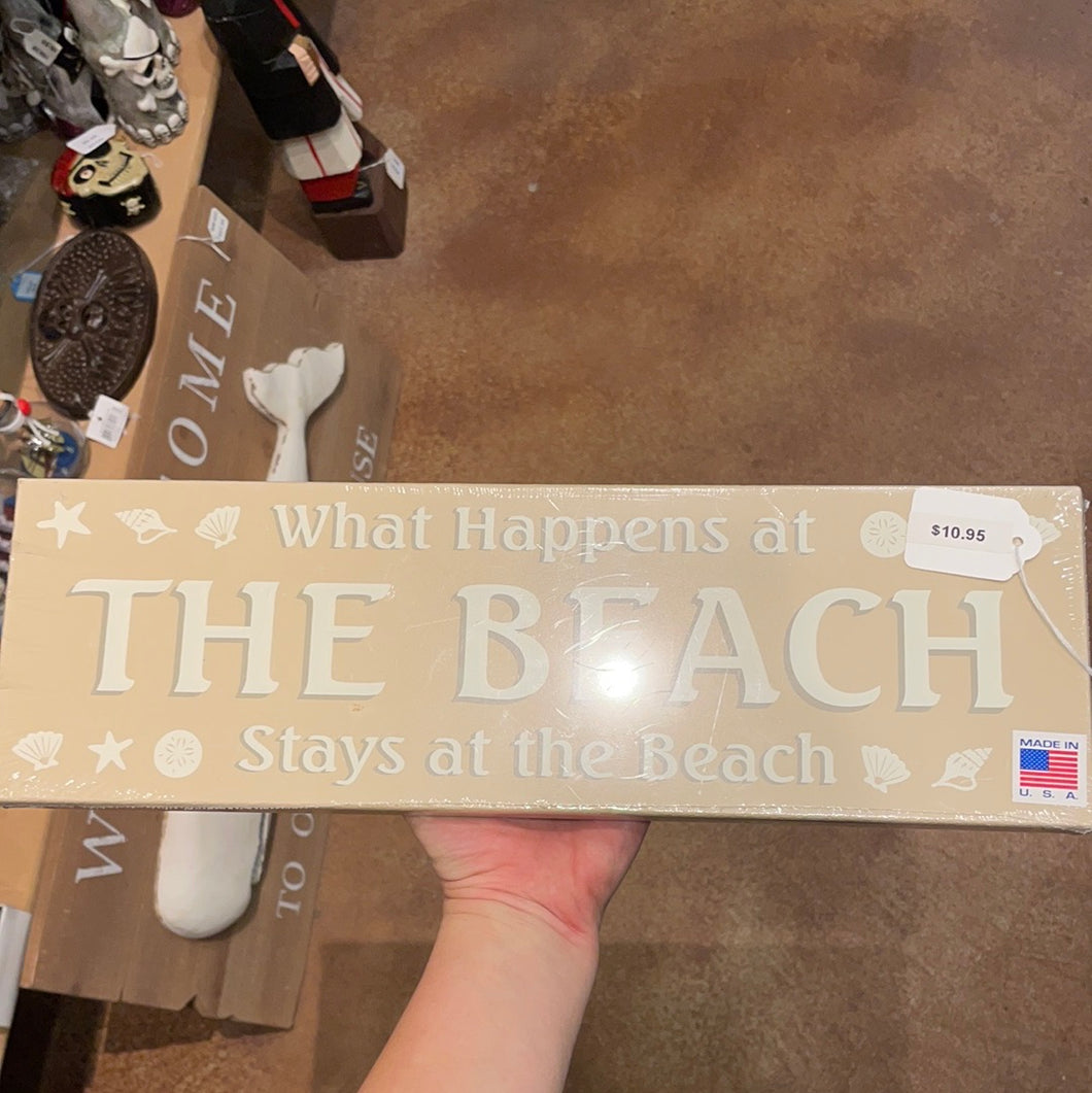 What Happens at the Beach stays at the beach - Sign