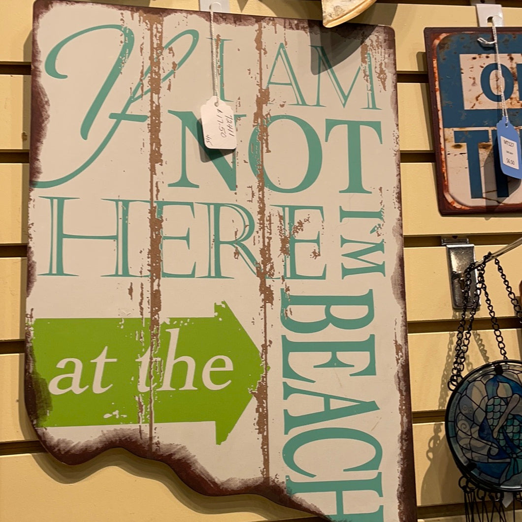 If I’m not here I’m At the Beach Sign